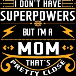 Junior's Design By Humans I Don't Have Superpowers But I'm A Mom By Ryona T-Shirt